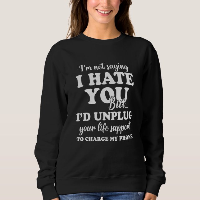 Sudadera No Digo Que Odio Que Digas Novedad Sarcástica. (Anverso)