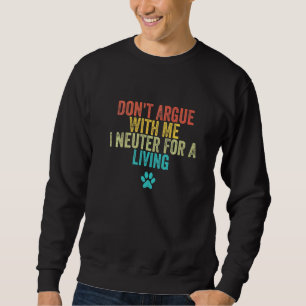 Sudadera No Discutas Conmigo Yo Neutro Por Vivir Veterin