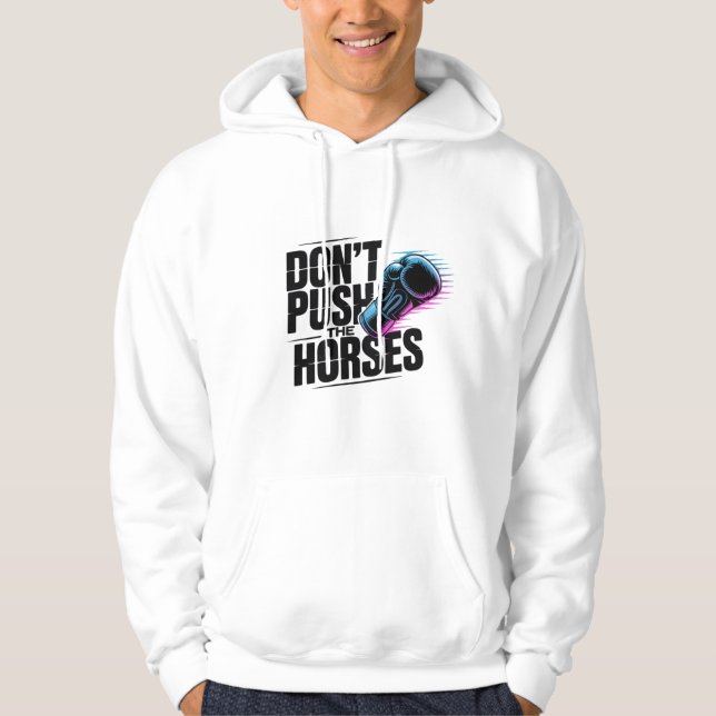 Sudadera No empujes a los caballos Hoodie (Anverso)