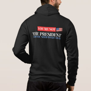 Sudadera No eres el presidente - Declaración contra Trump