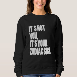 Sudadera No eres tú tu Rótulo Zodiaco Astrología Horosco