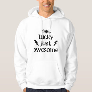 Sudadera No es afortunado solo increíble