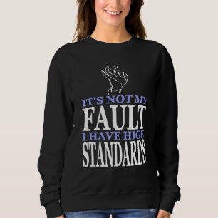 Sudadera No es culpa mía que tenga altos estándares present