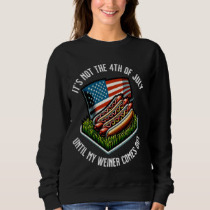 Sudadera No es el 4 de julio hasta que salga mi Weiner