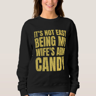 Sudadera No es fácil ser el brazo de mi esposa Candy Funny
