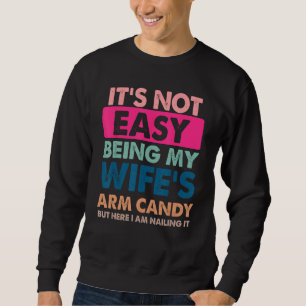 Sudadera No Es Fácil Ser el Caramelo de Brazo de Mi Esposa 