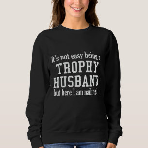 Sudadera No Es Fácil Ser Un Marido Trofeo Pero Aquí Estoy