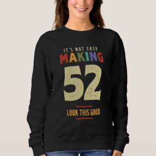 Sudadera No es fácil tener 52 años de edad