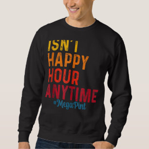 Sudadera No es Happy Hour en cualquier momento Mega Pint 8
