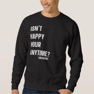 Sudadera No es Happy Hour en cualquier momento Megapint 3