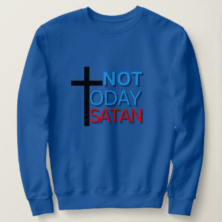 Sudadera No es hoy Satanás Sweatshirt