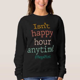 Sudadera ¿No es la hora feliz en cualquier momento Mega Pin