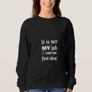 Sudadera No es mi trabajo hacer que te sientas bien