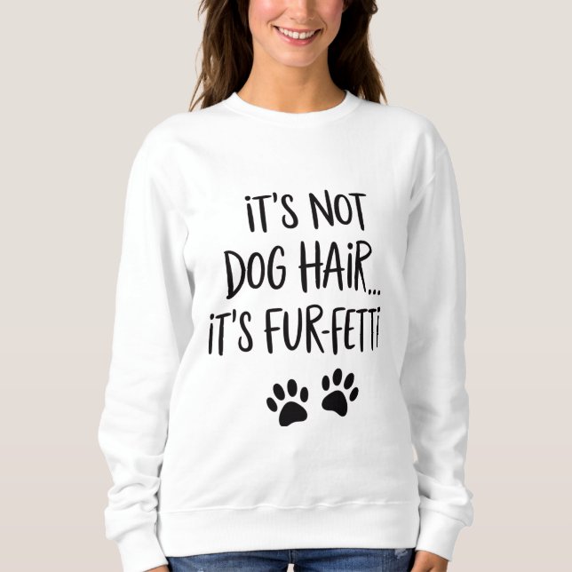 Sudadera No es pelo de perro es FUR-FETTI Mamá de perro Cac (Anverso)