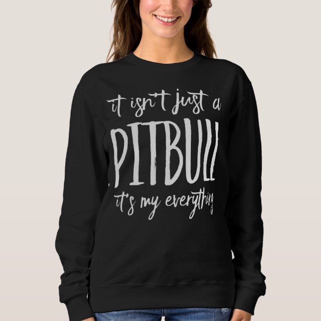 Sudadera No Es Sólo Un Pitbull Es Mi Todo (Anverso)