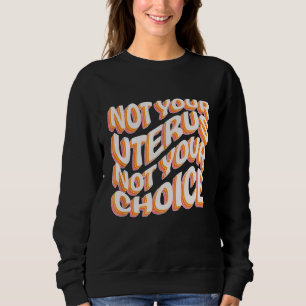 Sudadera No es tu útero, no es tu elección - Hippie feminis