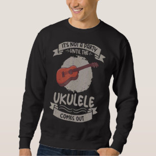 Sudadera No Es Un Fiesta Hasta Que El Ukulele Salga De Ukul
