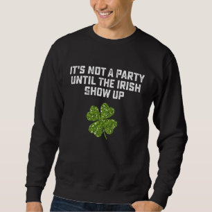 Sudadera No Es Una Fiesta Hasta Que Los Irlandeses Lleguen