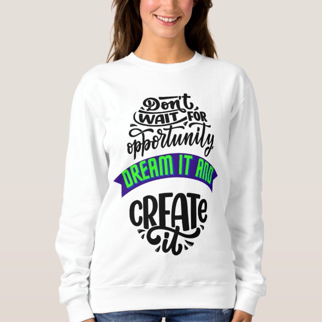 Sudadera no esperes la oportunidad soñar y crearla (Anverso)