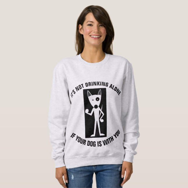 SUDADERA NO ESTÁ BEBIENDO SOLO SI TU PERRO ESTÁ CON TI. (Anverso completo)