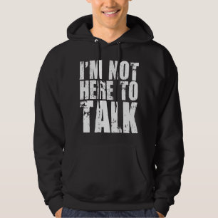 Sudadera No estoy aquí para hablar