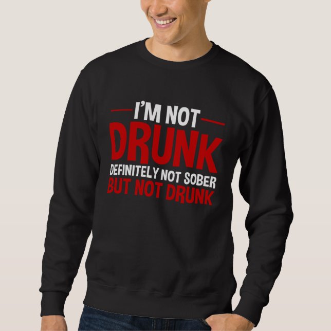 Sudadera No Estoy Borracho Definitivamente No Estoy Sobrio  (Anverso)