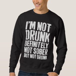 Sudadera No Estoy Borracho Definitivamente No Estoy Sobrio 