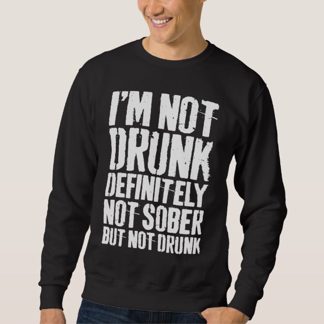 Sudadera No Estoy Borracho Definitivamente No Estoy Sobrio  (Anverso)