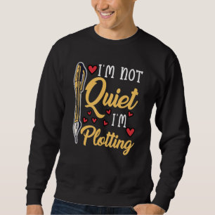Sudadera No estoy callado, estoy tramando para escritores