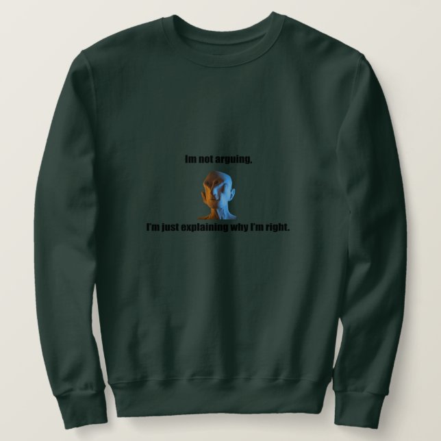 Sudadera No estoy discutiendo con Sweatshirt (Anverso del diseño)