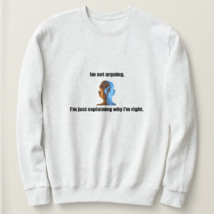Sudadera No estoy discutiendo con Sweatshirt