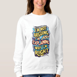 Sudadera No estoy discutiendo, sólo estoy explicando por qu