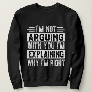 Sudadera No estoy discutiendo, sólo estoy explicando por qu