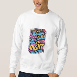 Sudadera No estoy discutiendo, sólo estoy explicando por qu