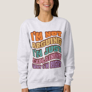 Sudadera No estoy discutiendo sólo estoy explicando por qué