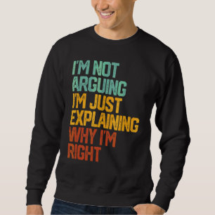 Sudadera No estoy discutiendo sólo estoy explicando por qué