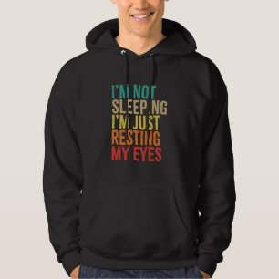 Sudadera No estoy durmiendo, solo estoy descansando mis ojo