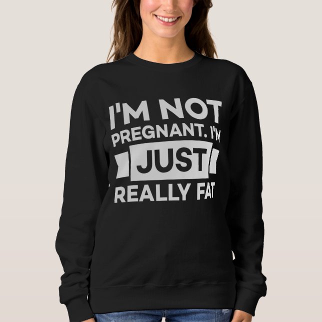 Sudadera No Estoy Embarazada, Simplemente Embarazo Gracioso (Anverso)