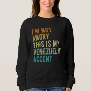 Sudadera No Estoy Enojado Este Es Mi Acento Venezolano Ve