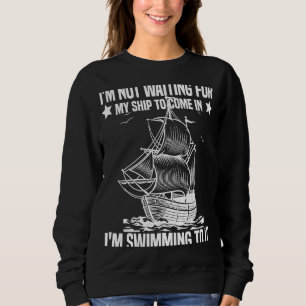 Sudadera No estoy esperando a que mi barco venga en Motivac