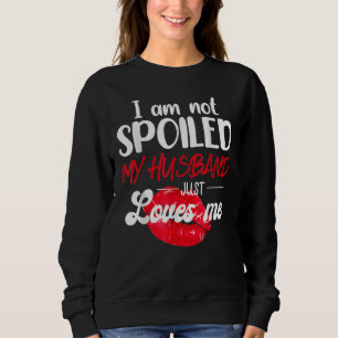 Sudadera No estoy estropeando a mi marido sólo me ama a mis