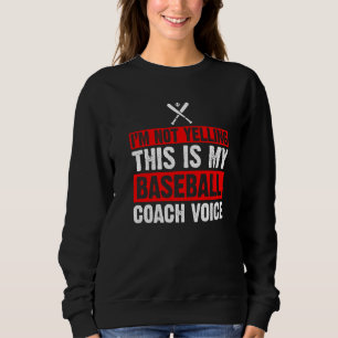 Sudadera No estoy gritando, esto es mi entrenador de béisbo