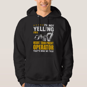 Sudadera No Estoy Gritando Operador de Equipo Pesado Excava