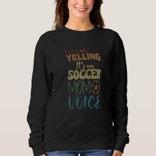 Sudadera No estoy gritando que este es mi fútbol, mamá Voz