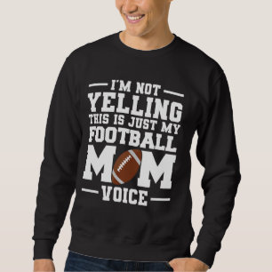 Sudadera No estoy gritando que esto es solo mi voz de mamá