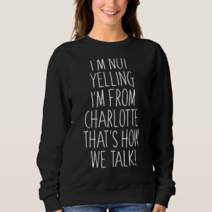 Sudadera No estoy gritando que soy de Charlotte Así es como