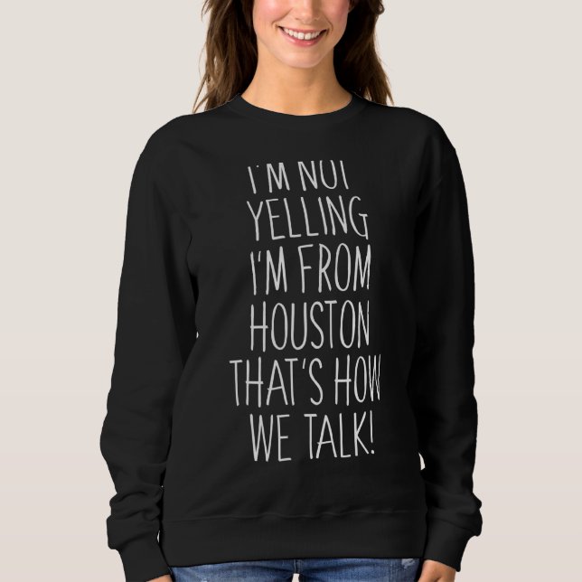 Sudadera No estoy gritando que soy de Houston así es como e (Anverso)