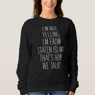 Sudadera No estoy gritando que soy de Staten Island