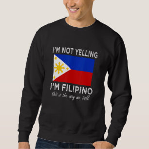 Sudadera No estoy gritando que soy filipino, así es como es