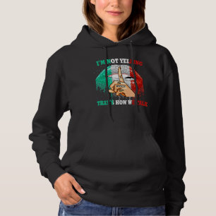 Sudadera No estoy gritando si soy Chica mexicana
